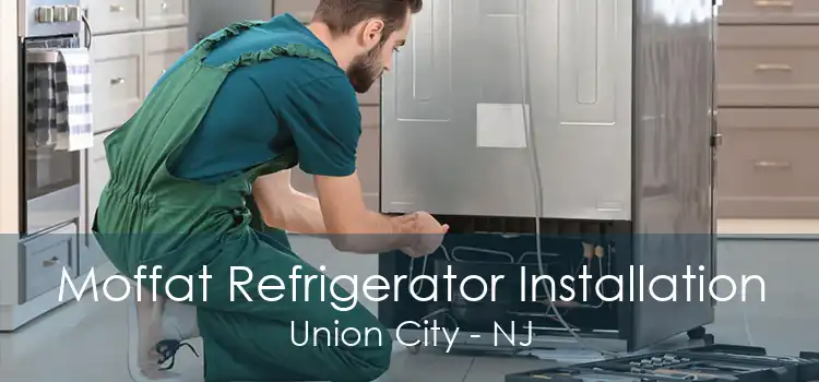 Moffat Refrigerator Installation Union City - NJ