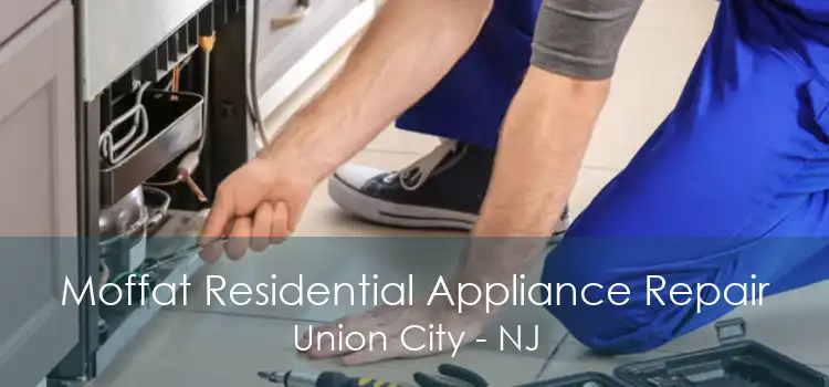 Moffat Residential Appliance Repair Union City - NJ