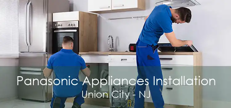 Panasonic Appliances Installation Union City - NJ