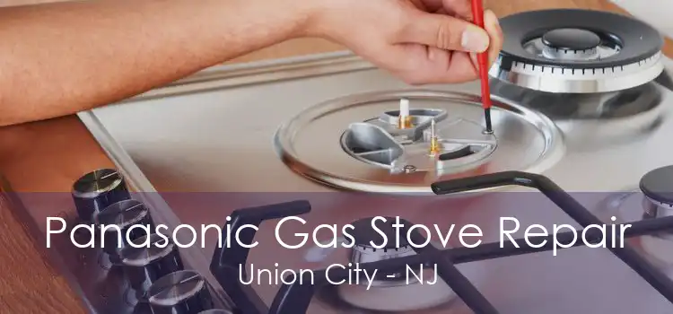 Panasonic Gas Stove Repair Union City - NJ