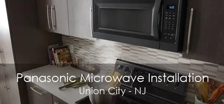 Panasonic Microwave Installation Union City - NJ