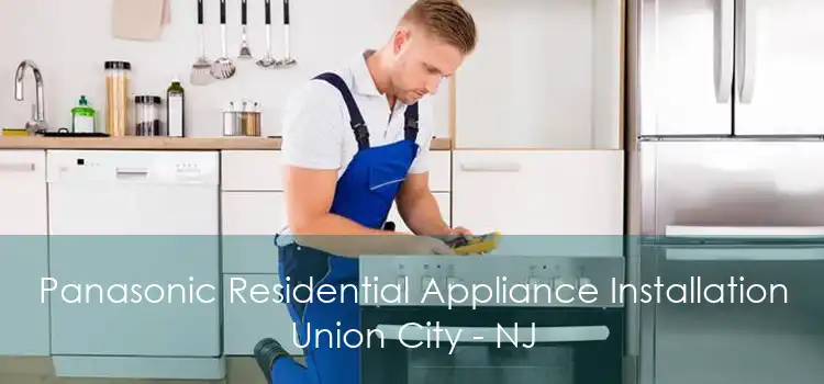 Panasonic Residential Appliance Installation Union City - NJ