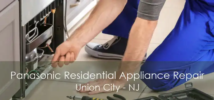 Panasonic Residential Appliance Repair Union City - NJ