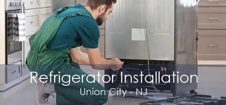 Refrigerator Installation Union City - NJ