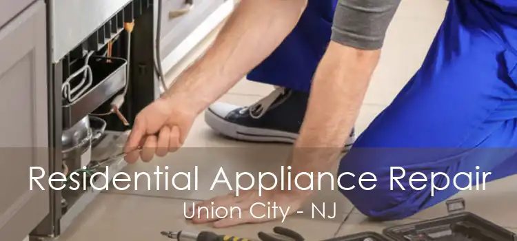 Residential Appliance Repair Union City - NJ