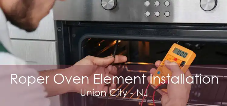 Roper Oven Element Installation Union City - NJ