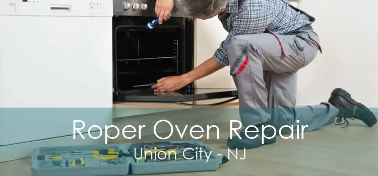 Roper Oven Repair Union City - NJ