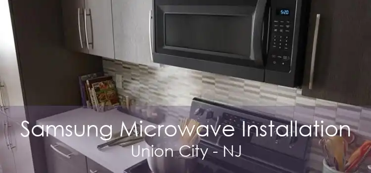 Samsung Microwave Installation Union City - NJ