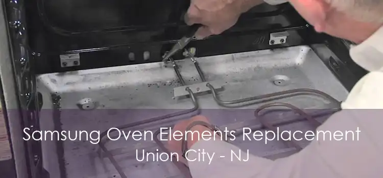 Samsung Oven Elements Replacement Union City - NJ