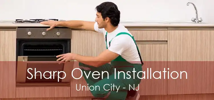 Sharp Oven Installation Union City - NJ