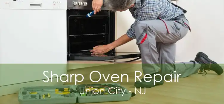 Sharp Oven Repair Union City - NJ