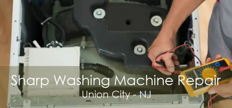 Sharp Washing Machine Repair Union City - NJ