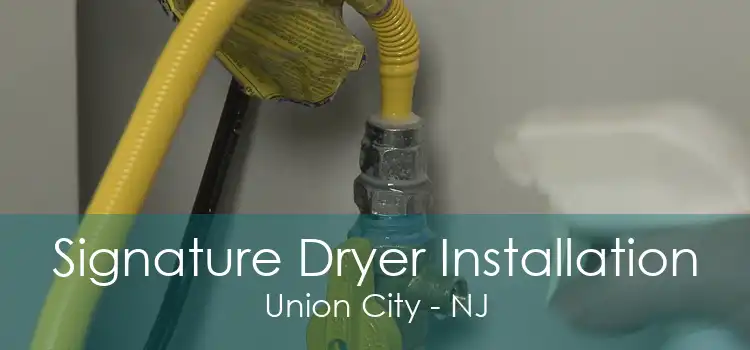 Signature Dryer Installation Union City - NJ