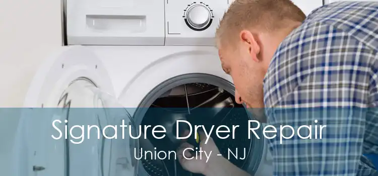 Signature Dryer Repair Union City - NJ