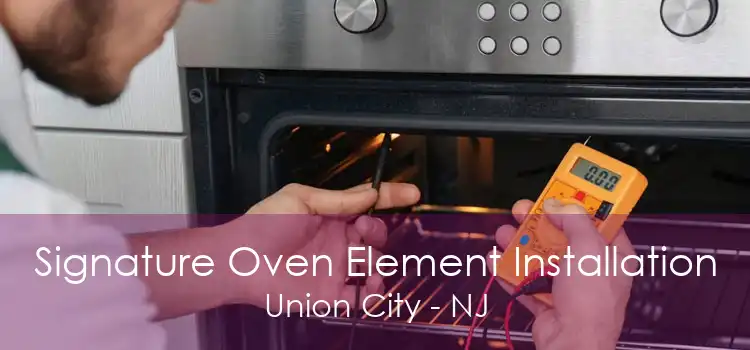 Signature Oven Element Installation Union City - NJ