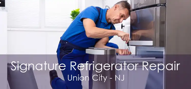 Signature Refrigerator Repair Union City - NJ