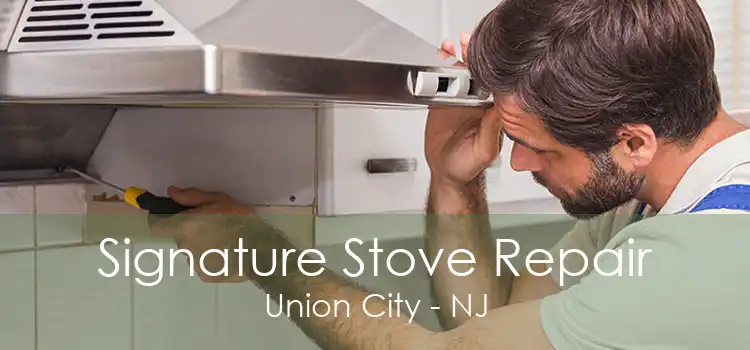 Signature Stove Repair Union City - NJ