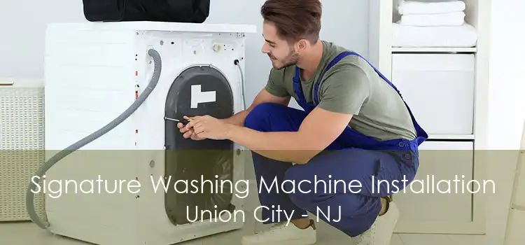 Signature Washing Machine Installation Union City - NJ