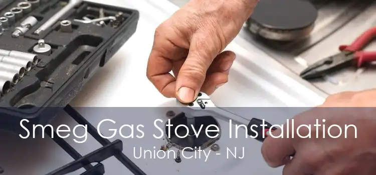 Smeg Gas Stove Installation Union City - NJ