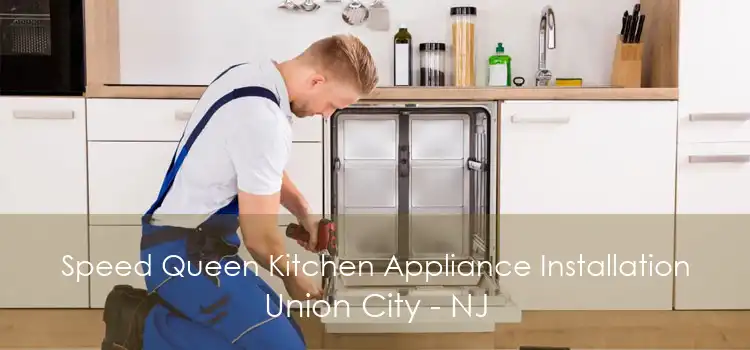 Speed Queen Kitchen Appliance Installation Union City - NJ