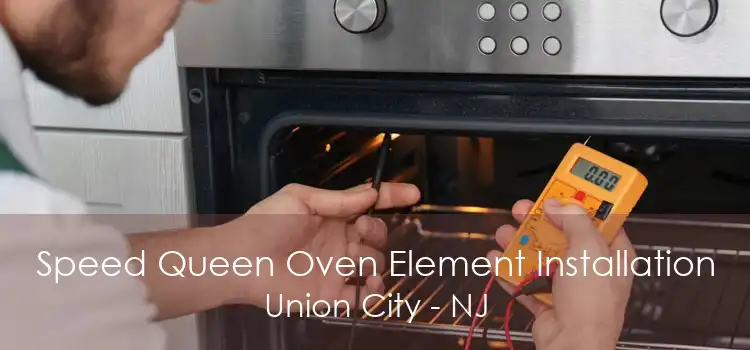 Speed Queen Oven Element Installation Union City - NJ