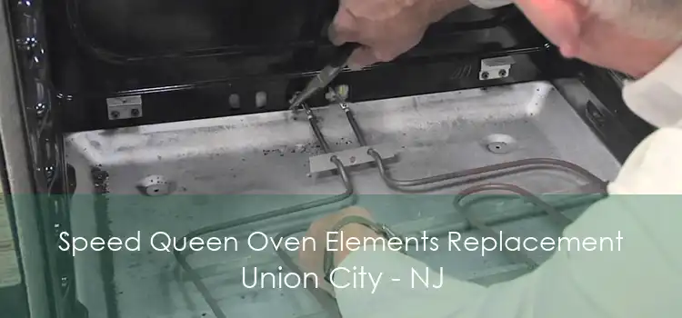 Speed Queen Oven Elements Replacement Union City - NJ