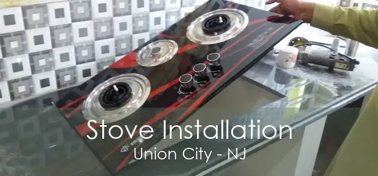 Stove Installation Union City - NJ