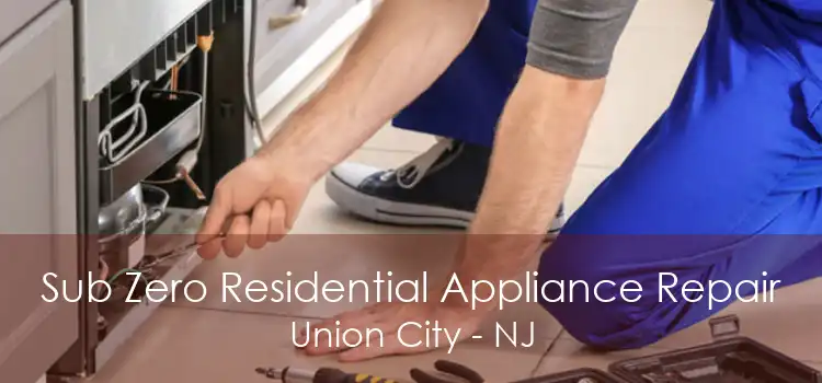 Sub Zero Residential Appliance Repair Union City - NJ