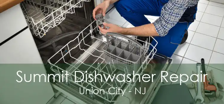 Summit Dishwasher Repair Union City - NJ