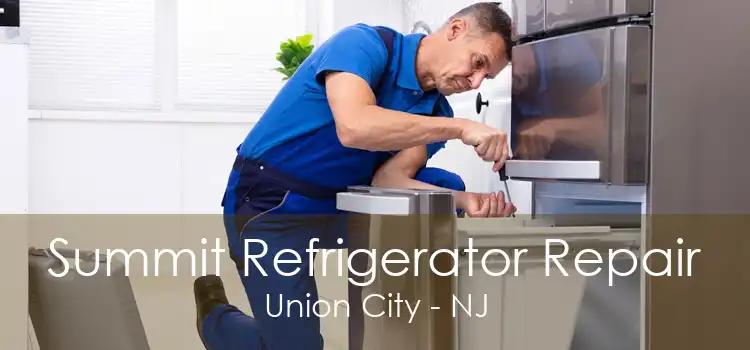 Summit Refrigerator Repair Union City - NJ