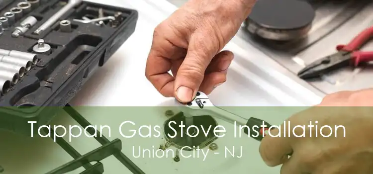 Tappan Gas Stove Installation Union City - NJ