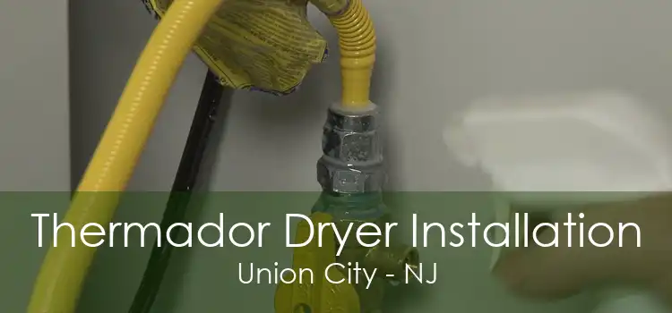 Thermador Dryer Installation Union City - NJ