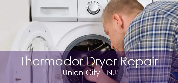 Thermador Dryer Repair Union City - NJ