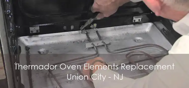 Thermador Oven Elements Replacement Union City - NJ