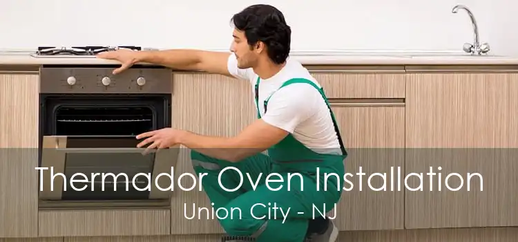 Thermador Oven Installation Union City - NJ