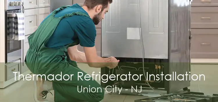 Thermador Refrigerator Installation Union City - NJ