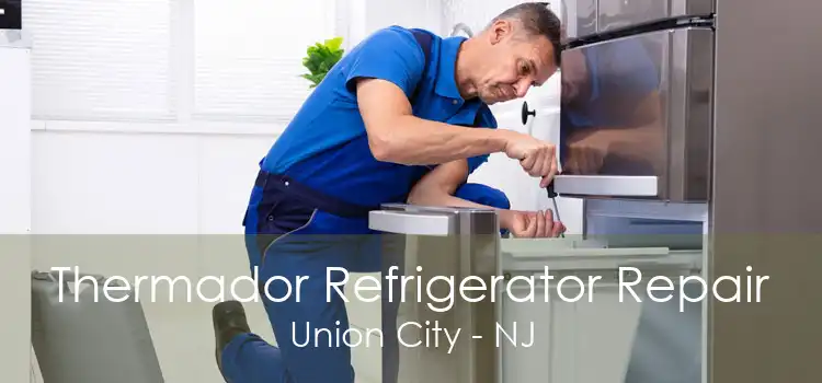 Thermador Refrigerator Repair Union City - NJ