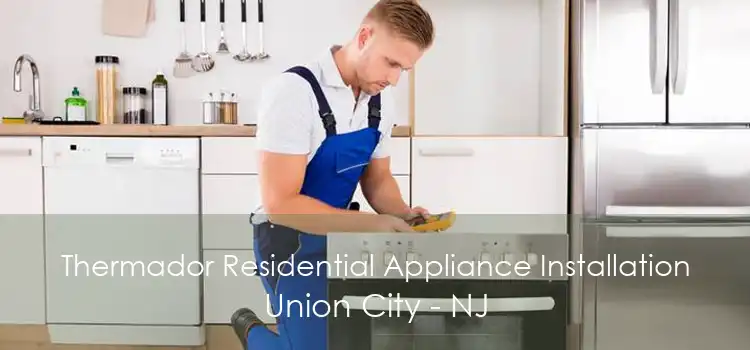 Thermador Residential Appliance Installation Union City - NJ