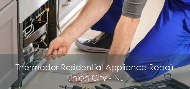 Thermador Residential Appliance Repair Union City - NJ