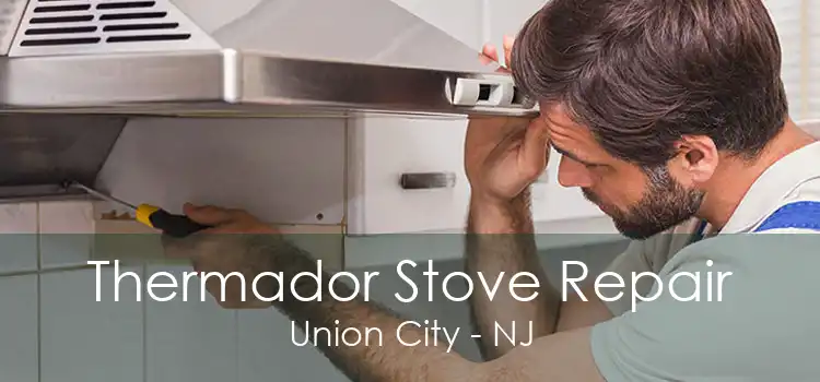 Thermador Stove Repair Union City - NJ