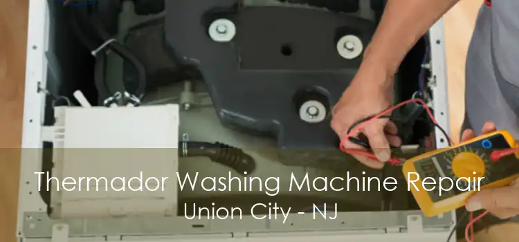 Thermador Washing Machine Repair Union City - NJ