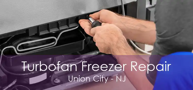 Turbofan Freezer Repair Union City - NJ