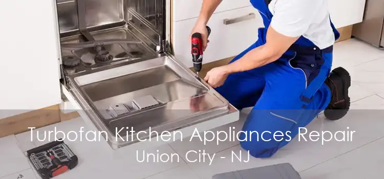 Turbofan Kitchen Appliances Repair Union City - NJ