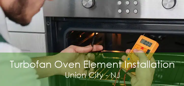 Turbofan Oven Element Installation Union City - NJ