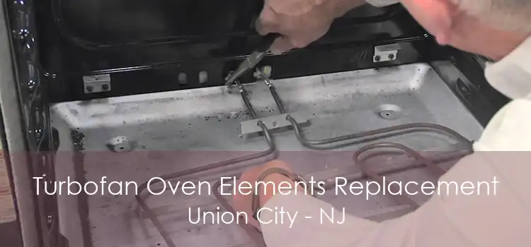 Turbofan Oven Elements Replacement Union City - NJ