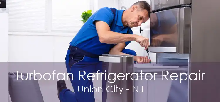 Turbofan Refrigerator Repair Union City - NJ