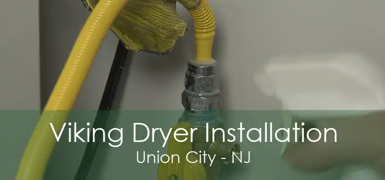 Viking Dryer Installation Union City - NJ