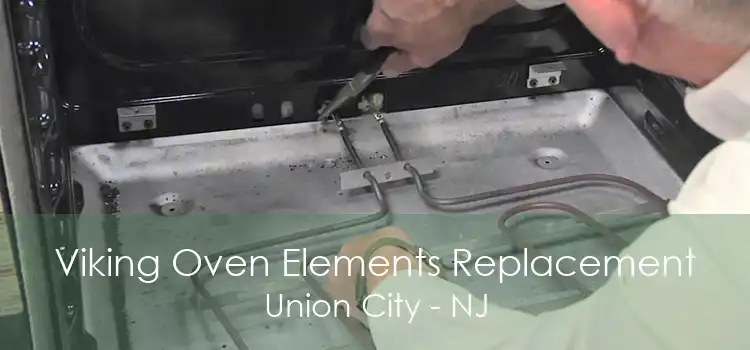 Viking Oven Elements Replacement Union City - NJ