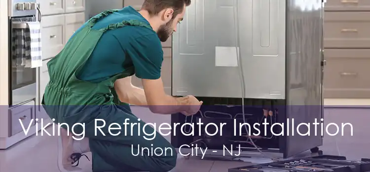 Viking Refrigerator Installation Union City - NJ