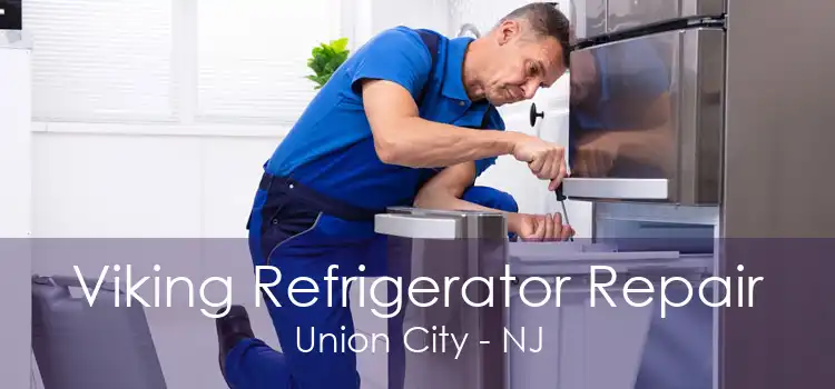 Viking Refrigerator Repair Union City - NJ